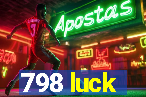 798 luck